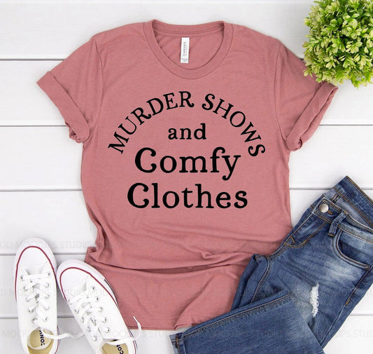 Murder Shows And Comfy Clothes T-shirt - Creative Celebrations